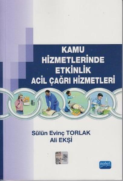 Kamu Hizmetlerinde Etkinlik Acil Çağrı Hizmetleri | Nobel Akademik Yayıncılık (İnce Kapak)  - Resim 1
