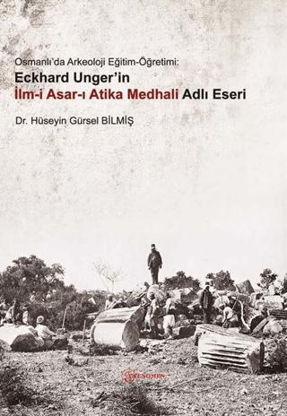 Osmanlı'da Arkeoloji Eğitim-Öğretimi: Eckhard Unger'in İlmi Asarı Atika Medhali Adlı Eseri | Fenomen Yayıncılık (Ciltsiz)  - Resim 1