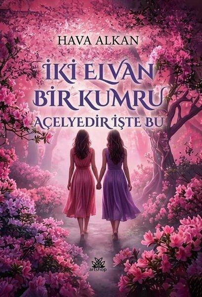 İki Elvan Bir Kumru Açelyedir İşte Bu | Artshop Yayıncılık (İnce Kapak)  - Resim 1