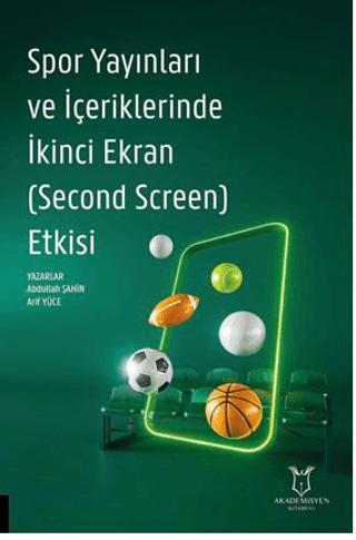 Spor Yayınları ve İçeriklerinde İkinci Ekran (Second Screen) Etkisi | Akademisyen Kitabevi (Ciltsiz)  - Resim 1