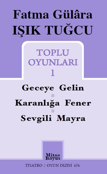Fatma Gülara Işık Tuğcu - Toplu Oyunları 1 | Mitos Boyut Yayınları (İnce Kapak)  - Resim 1