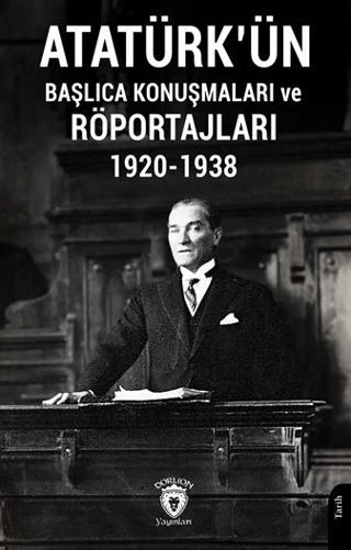 Atatürk'ün Başlıca Konuşmaları ve Röportajları 1920-1938 | Dorlion Yayınları (Ciltsiz)  - Resim 1