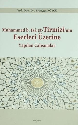 Muhammed b. İsa et-Tirmizi'nin Eserleri Üzerine Yapılan Çalışmalar | Araştırma Yayınları (Ciltsiz)  - Resim 1