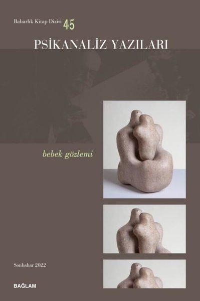 Psikanaliz Yazıları 45 - Bebek Gözlemi | Bağlam Yayıncılık (İnce Kapak)  - Resim 1