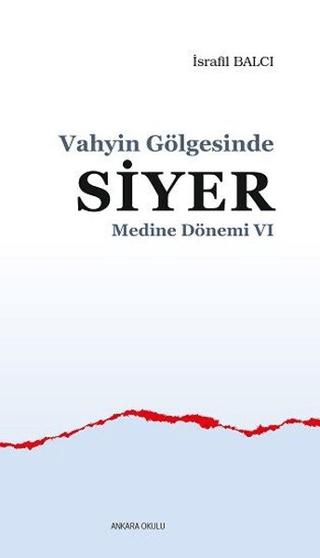 Medine Dönemi 6 - Vahyin Gölgesinde Siyer | Ankara Okulu Yayınları (Ciltsiz)  - Resim 1