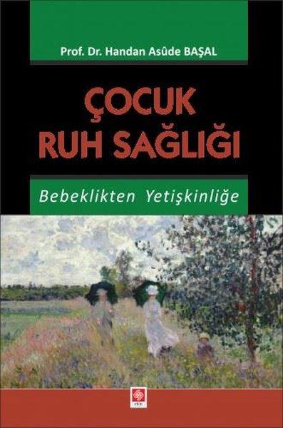 Çocuk Ruh Sağlığı - Bebeklikten Yetişkinliğe | Ekin Basım Yayın (İnce Kapak)  - Resim 1