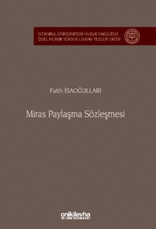 Miras Paylaşma Sözleşmesi İstanbul Üniversitesi Hukuk Fakültesi Özel Hukuk Yüksek Lisans Tezleri Dizisi No: 86 | On İki Levha Yayınları (Ciltsiz)  - Resim 1