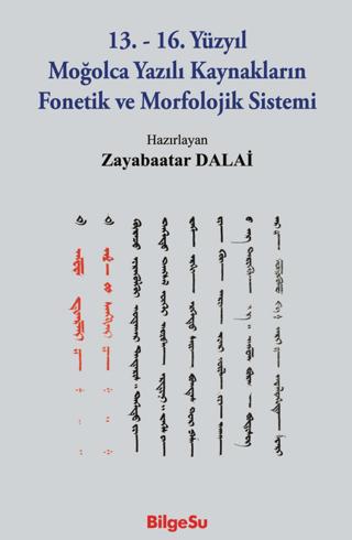13. - 16. Yüzyıl Moğolca Yazılı Kaynakların Fonetik ve Morfolojik Sistemi