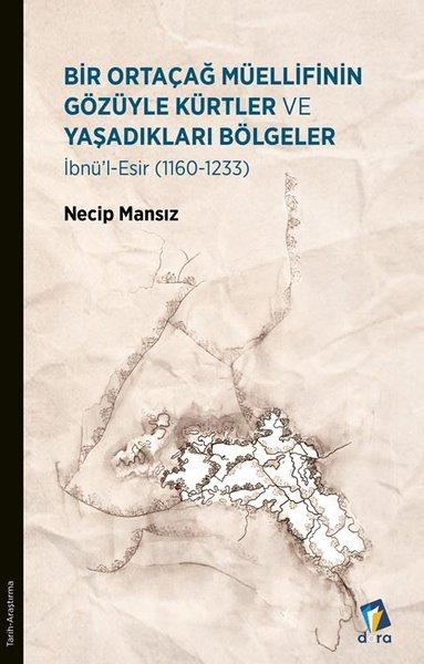 Bir Ortaçağ Müellifinin Gözüyle Kürtler ve Yaşadıkları Bölgeler - İbnü'l - Esir (1160 - 1233) | Dara (İnce Kapak)  - Resim 1