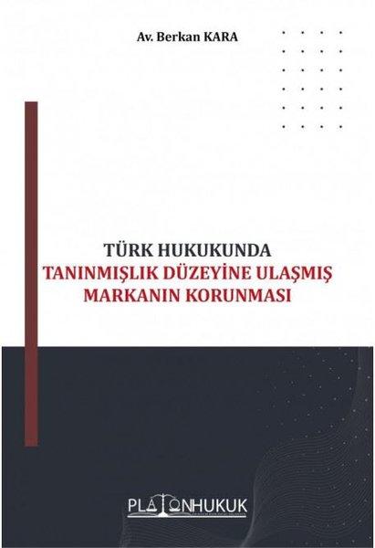 Türk Hukukunda Tanınmışlık Düzeyine Ulaşmış Markanın Korunması | Platon Hukuk Yayınevi (İnce Kapak)  - Resim 1