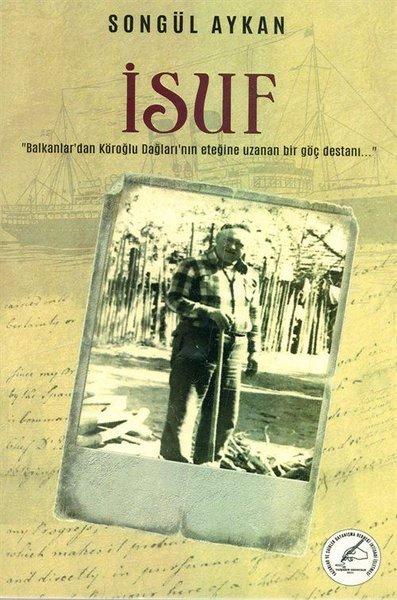 İsuf: Balkanlardan Köroğlu Dağlarına Uzanan Göç Destanı | Yazşader Yayıncılık (İnce Kapak)  - Resim 1