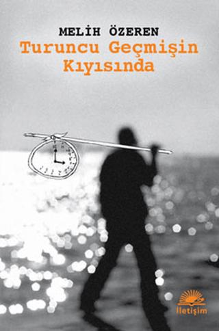 Turuncu Geçmişin Kıyısında | İletişim Yayınevi (Ciltsiz)  - Resim 1
