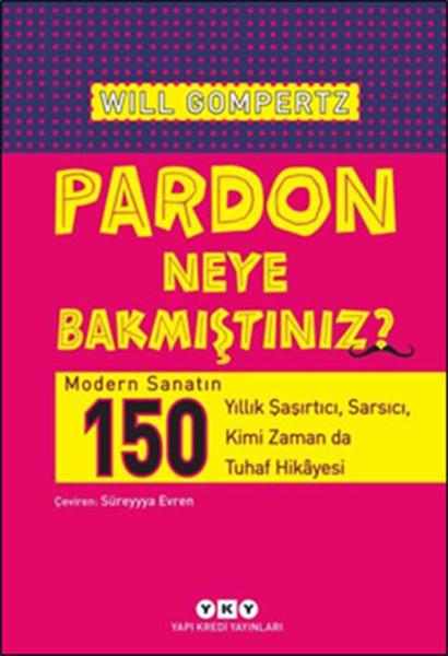 Pardon Neye Bakmıştınız? | Yapı Kredi Yayınları (İnce Kapak)  - Resim 1
