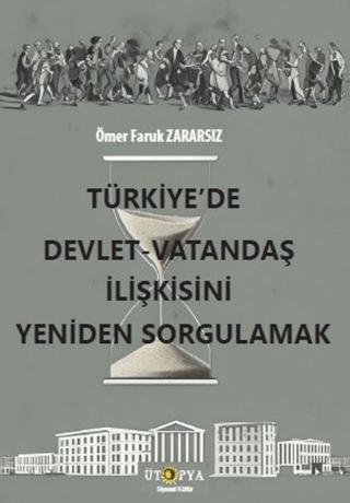 Türkiye’de Devlet – Vatandaş İlişkisini Yeniden Sorgulamak | Ütopya Yayınevi (Ciltsiz)  - Resim 1