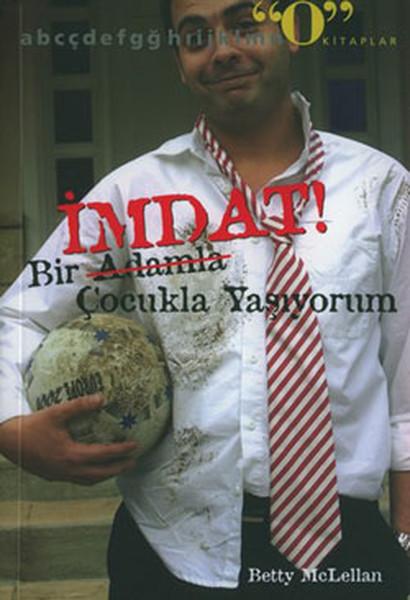 İmdat! Bir Adamla (Çocukla) Yaşıyorum | Okuyan Us Yayınları - "O" Kitaplar Dizisi (İnce Kapak)  - Resim 1