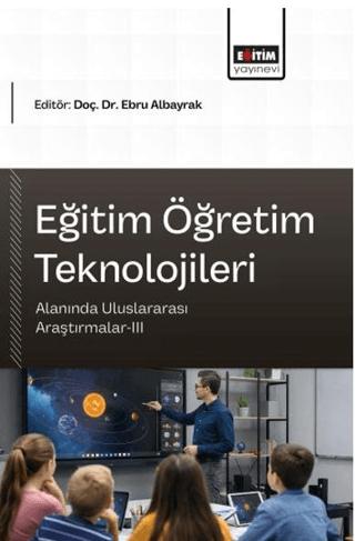 Eğitim Öğretim Teknolojileri Alanında Uluslararası Araştırmalar - 3 | Eğitim Yayınevi - Bilimsel Eserler (Ciltsiz)  - Resim 1