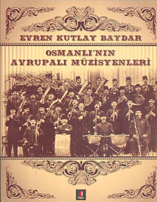 Osmanlı’nın Avrupalı Müzisyenleri | Kapı Yayınları (Ciltsiz)  - Resim 1