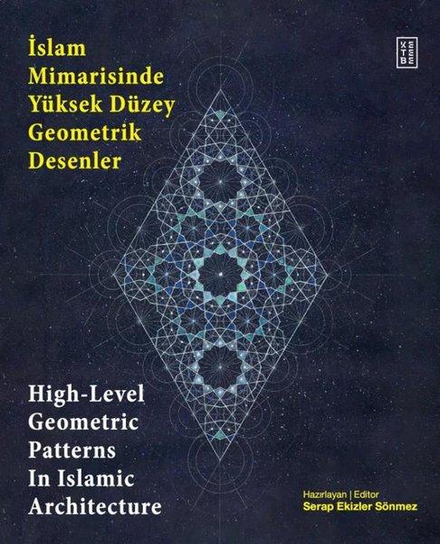 İslam Mimarisinde Yüksek Düzey Geometrik Desenler | Ketebe (Ciltli)  - Resim 1