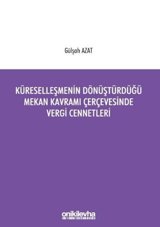 Küreselleşmenin Dönüştürdüğü Mekan Kavramı Çerçevesinde Vergi Cennetleri | On İki Levha Yayınları (Ciltsiz)  - Resim 1