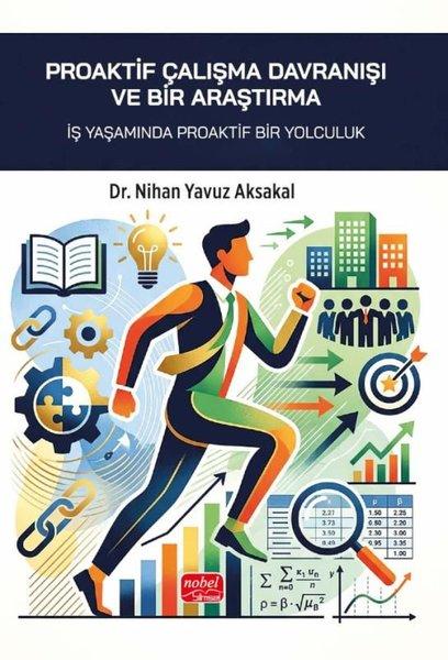 Proaktif Çalışma Davranışı ve Bir Araştırma - İş Yaşamında Proaktif Bir Yolculuk | Nobel Bilimsel Eserler (İnce Kapak)  - Resim 1