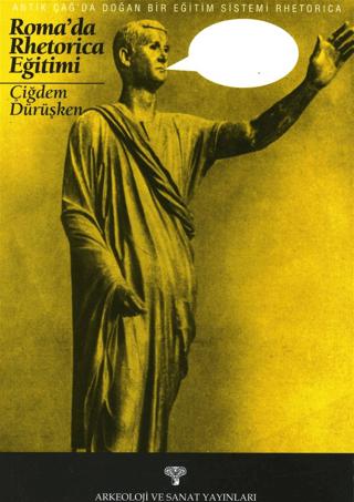 Antik Çağ'da Doğan Bir Eğitim Sistemi Rhetorica | Arkeoloji ve Sanat Yayınları (Ciltsiz)  - Resim 1