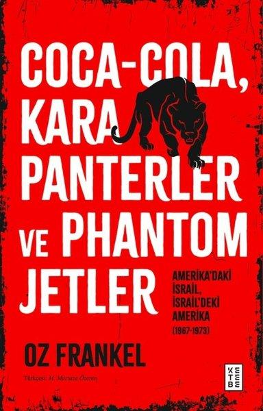 Coca - ColaKara Panterler ve Phantom Jetler - Amerika'daki İsrail İsrail'deki Amerika 1967 - 1973 | Ketebe (İnce Kapak)  - Resim 1