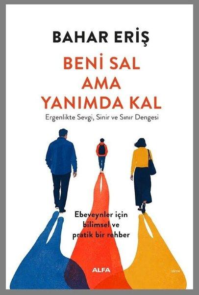 Beni Sal Ama Yanımda Kal - Ergenlikte Sevgi Sinir ve Sınır Dengesi | Alfa Yayıncılık (İnce Kapak)  - Resim 1