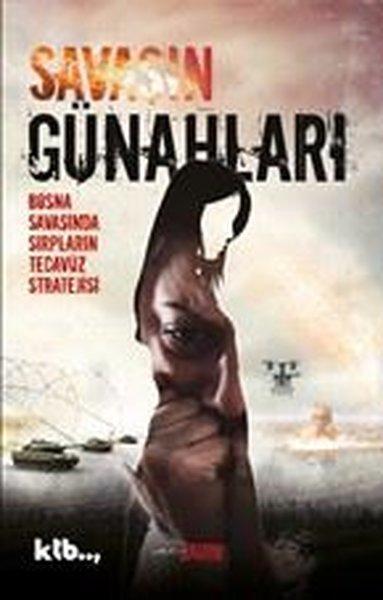 Savaşın Günahları - Bosna Savaşında Sırpların Tecavüz Stratejisi | Ktb Yayınları (İnce Kapak)  - Resim 1