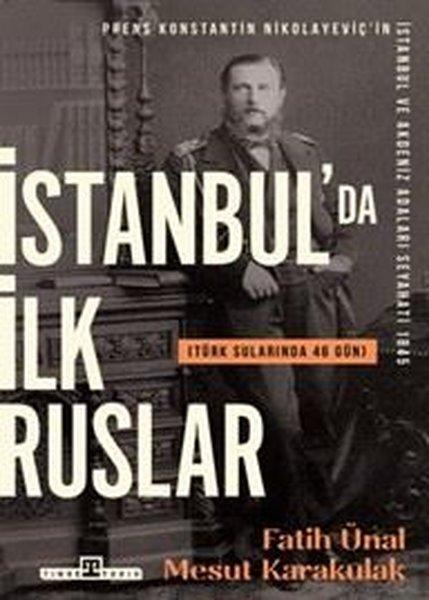 İstanbulda İlk Ruslar - Türk Sularında 46 Gün | Timaş Yayınları (İnce Kapak)  - Resim 1