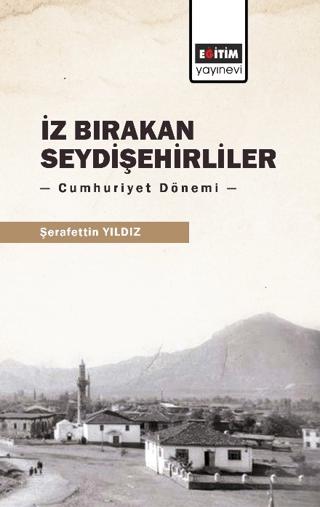 İz Bırakan Seydişehirliler: Cumhuriyet Dönemi | Eğitim Yayınevi - Bilimsel Eserler (Ciltsiz)  - Resim 1