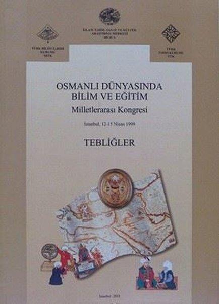 Osmanlı Dünyasında Bilim ve Eğitim Milletlerarası Kongresi Tebliğleri | IRCICA Yayınları (İnce Kapak)  - Resim 1
