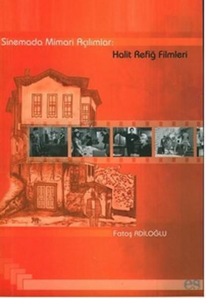 Sinemada Mimari Açılımlar: Halit Refiğ Filmleri | Es Yayınları (İnce Kapak)  - Resim 1