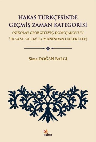 Hakas Türkçesinde Geçmiş Zaman Kategorisi: (Nikolay Georgiyeviç Domojakov'un Iraxxı Aalda Romanından | Kriter (İnce Kapak)  - Resim 1