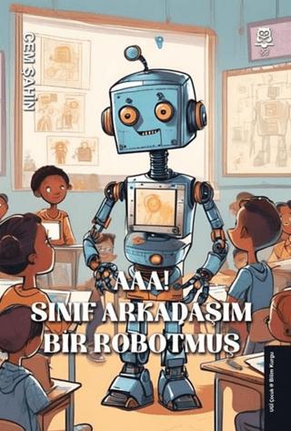 Aaa! Sınıf Arkadaşım Bir Robotmuş!