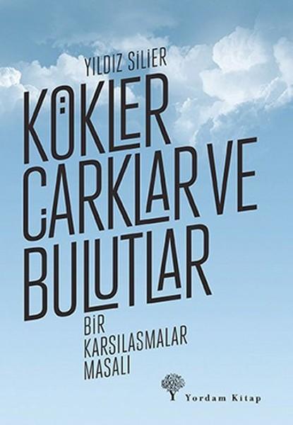 Kökler Çarklar ve Bulutlar | Yordam Kitap - Kuram / Felsefe Dizisi (İnce Kapak)  - Resim 1