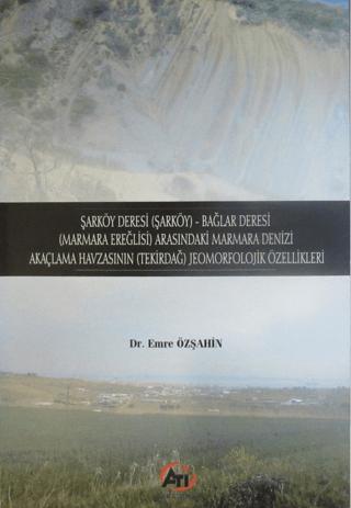 Şarköy Deresi (Şarköy) - Bağlar Deresi (Marmara Ereğlisi) Arasındaki Marmara Denizi Akaçlama Havzasının (Tekirdağ) Jeomorfolojik Özellikleri