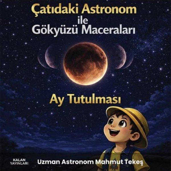 Çatıdaki Astronom İle Gökyüzü Maceraları - Ay Tutulması | Kalan Yayınları (İnce Kapak)  - Resim 1