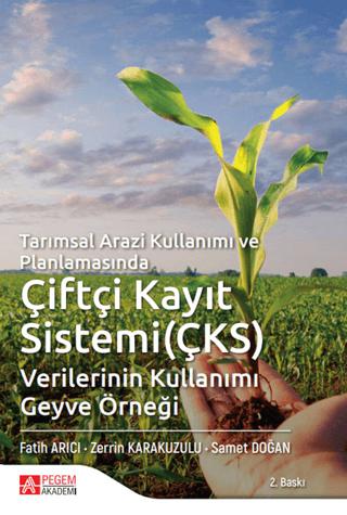 Tarımsal Arazi Kullanımı ve Planlamasında Çiftçi Kayıt Sistemi Verilerinin Kullanımı Geyve Örneği