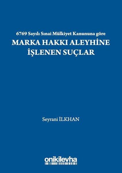 6769 Sayılı Sınai Mülkiyet Kanununa göre Marka Hakkı Aleyhine İşlenen Suçlar | On İki Levha Yayıncılık (İnce Kapak)  - Resim 1