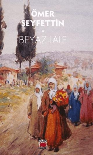 Beyaz Lale | Elips Kitap (Ciltsiz)  - Resim 1