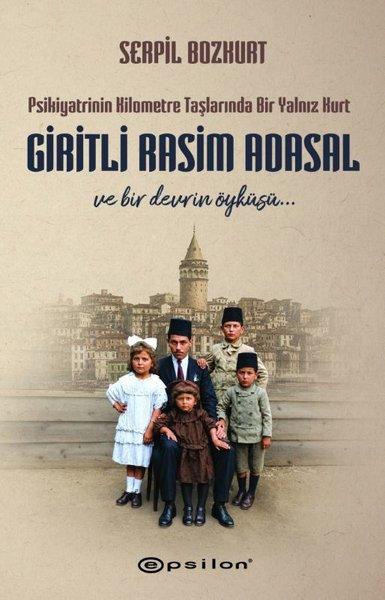 Giritli Rasim Adasal ve Bir Devrin Öyküsü Psikiyatrinin Kilometre Taşlarında Bir Yalnız Kurt | Epsilon Yayınevi (İnce Kapak)  - Resim 1