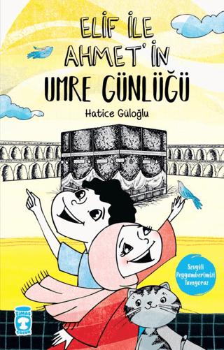 Elif İle Ahmet'in Umre Günlüğü | Timaş Gülce Çocuk (Ciltsiz)  - Resim 1