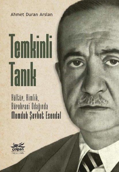 Temkinli Tanık: Kültür Kimlik Bürokrasi Odağında Memduh Şevket Esendal | Çolpan (İnce Kapak)  - Resim 1