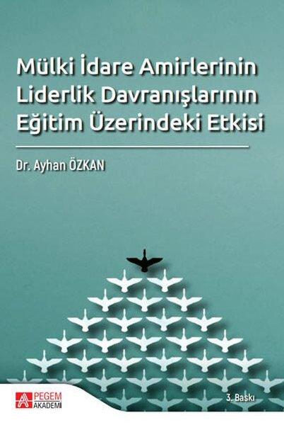 Mülki İdare Amirlerinin Liderlik Davranışlarının Eğitim Üzerindeki Etkisi | Pegem Akademi Yayıncılık (İnce Kapak)  - Resim 1