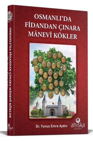 Osmanlı'da Fidandan Çınara Manevi Kökler | Ahıska Yayınevi (Ciltli)  - Resim 1
