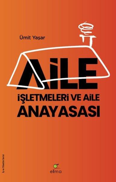 Aile İşletmeleri ve Aile Anayasası | Elma Yayınevi (İnce Kapak)  - Resim 1