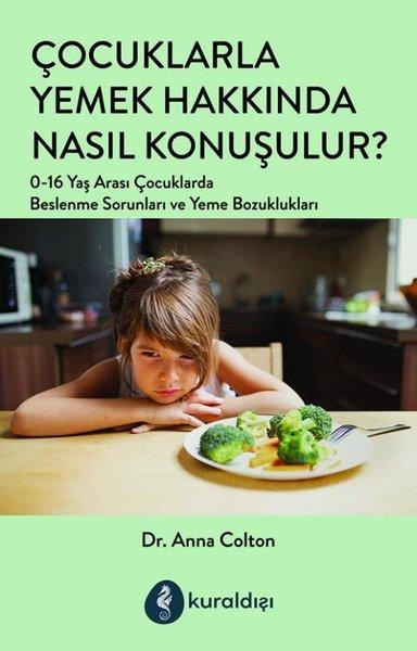 Çocuklarla Yemek Hakkında Nasıl Konuşulur? 0-16 Yaş Arası Çocuklarda Beslenme Sorunları ve Yeme Bozu | Kuraldışı Yayınları (İnce Kapak)  - Resim 1