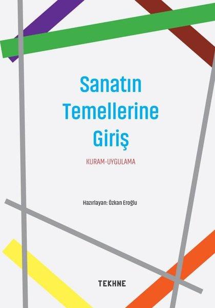 Sanatın Temellerine Giriş: Kuram - Uygulama | Tekhne Yayınları (İnce Kapak)  - Resim 1