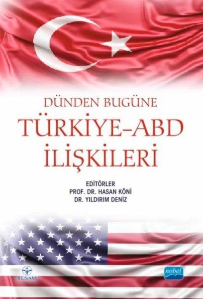 Dünden Bugüne Türkiye - ABD İlişkileri | Nobel Akademik Yayıncılık (İnce Kapak)  - Resim 1