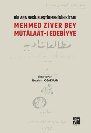 Mehmed Ziver Bey Mütalaat-ı Edebiyye - Bir Nesil Eleştirmeninin Kitabı
